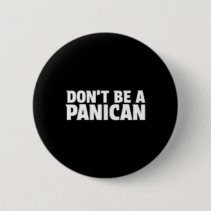 Don’t Be A Panican - Funny Trump Meme Fear Panic S 6 Cm Round Badge