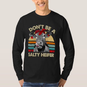 Don T Be A Salty Heifer Cows Vintage Farm T-Shirt
