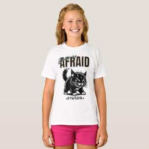 Don’t Be Afraid   Fierce Kitten   Bold Mindset T-Shirt