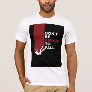 Don’t Be Afraid to Fall – Minimal Motivational Pos T-Shirt