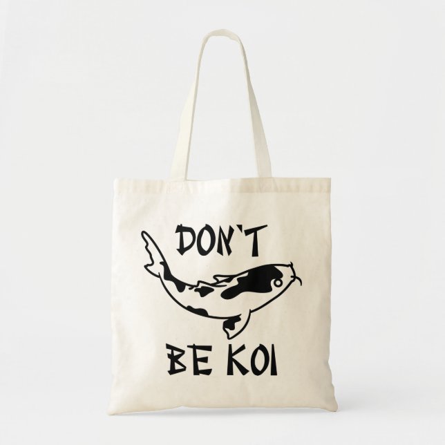Don’t Be Koi Tote Bag (Front)