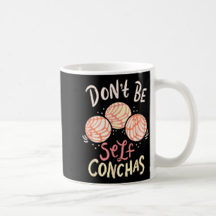 Don´t Be Self Conchas Latina  Coffee Mug