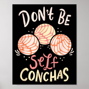 Don´t Be Self Conchas Latina  Poster