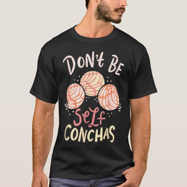 Don´t Be Self Conchas Latina  T-Shirt (Front)