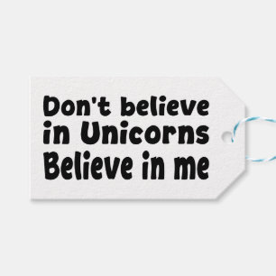 Don’t believe in Unicorns - Believe in me Gift Tags