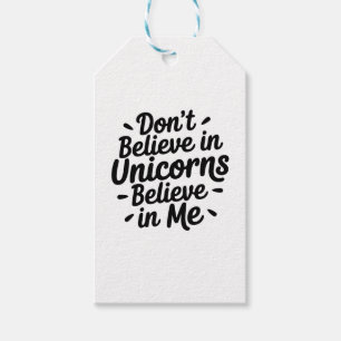 Don’t believe in Unicorns - Believe in me Gift Tags