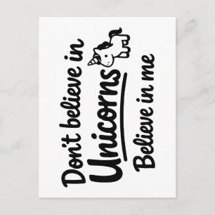 Don’t believe in Unicorns - Believe in me Postcard