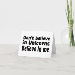Don’t believe in Unicorns - Believe in me Thank You Card
