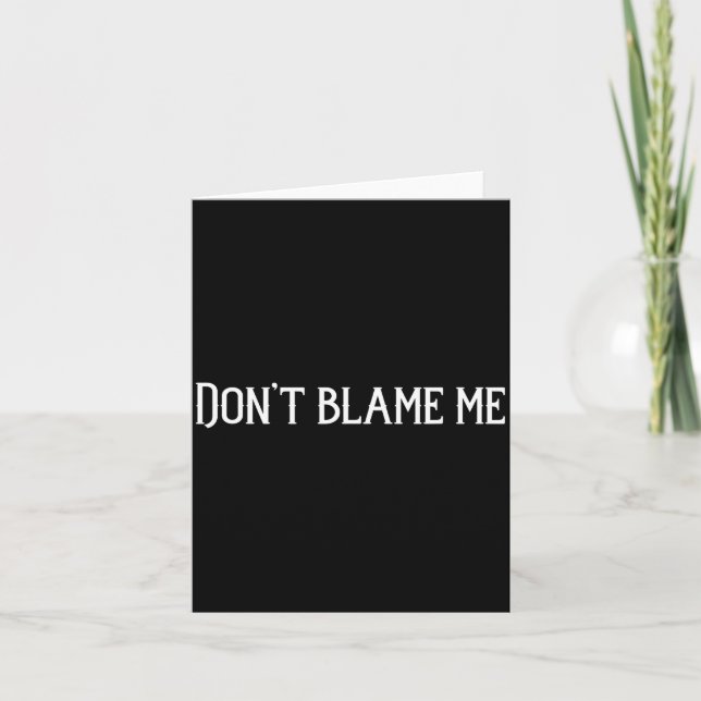 Don’t Blame Me  Card (Front)