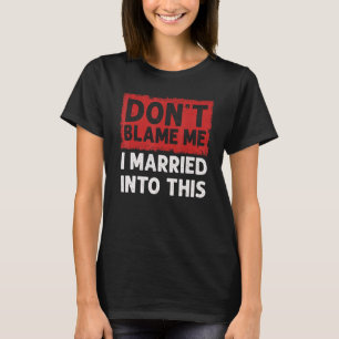 Don´t Blame Me I Married Into This Vintage Funny J T-Shirt