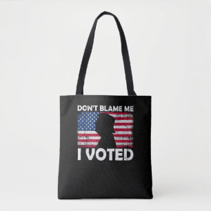 Don’t Blame Me, I Voted - Patriotic Voting Desig Tote Bag