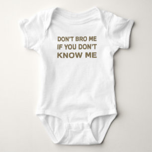 Don’t bro me if you don’t know me baby bodysuit