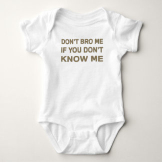 Don’t bro me if you don’t know me baby bodysuit