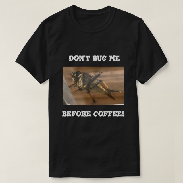 Don’t bug me before coffee. T-Shirt (Design Front)