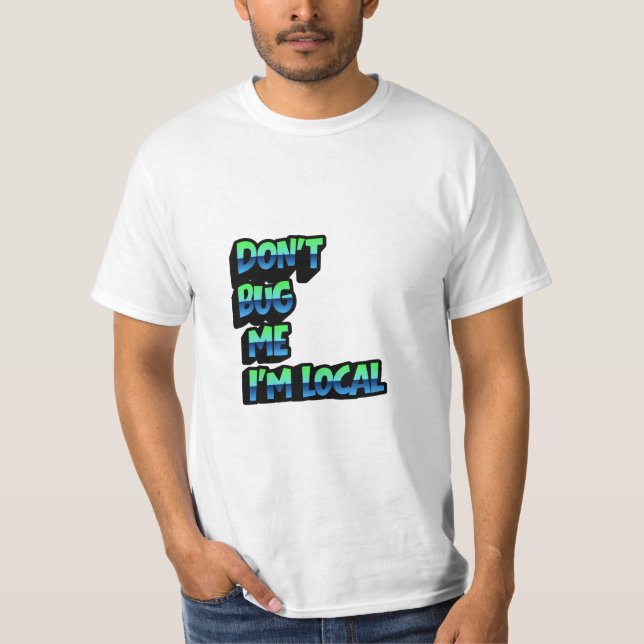 Don’t Bug Me I Am Local – Retro Rainbow Typography T-Shirt (Front)