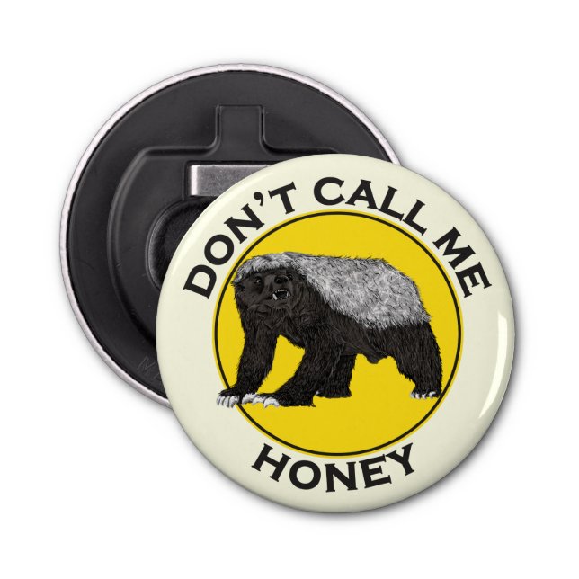 Don’t Call Me Honey Badass Honey Badger Yellow Art Bottle Opener (Front)
