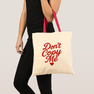 Don’t Copy Me Tote Bag
