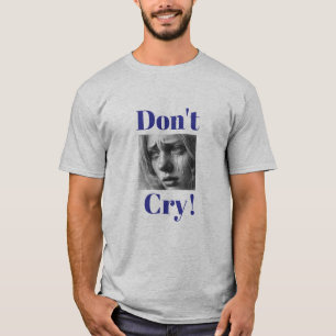 “Don’t Cry!” Emotional Support T-Shirt