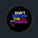 Don´t disturb the dj and dances 6 cm round badge<br><div class="desc">Don´t disturb the dj and dances</div>