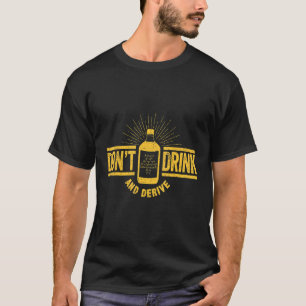Don T Drink And Derive Calculus Joke Math Pun Math T-Shirt