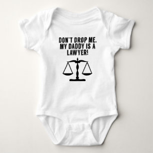 Don’t Drop Me My Daddy Is A Lawyer Baby Bodysuit