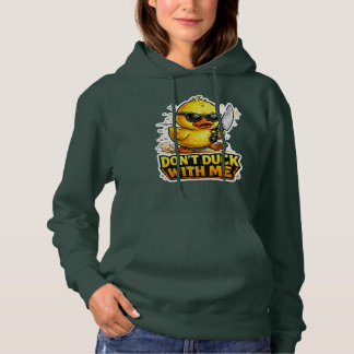 Don’t Duck With Me Funny Tough Duck Hoodie