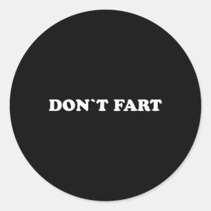 Don`t Fart Gym Sport Bodybuilding Protein Workout Classic Round Sticker