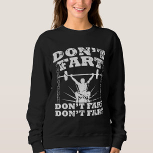 Don t Fart Gym Workout Squat Workout Bodybuilder Sweatshirt
