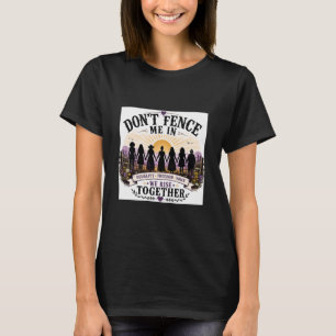 Don’t Fence Me In Women’s Rights t-shirt