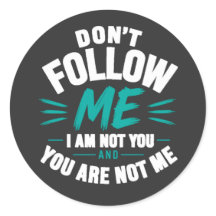Don’t Follow Me – I Am Not You Quote Design