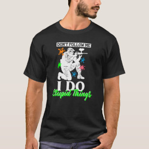 Don t Follow Me I Do Stupid Things Team Sports Pai T-Shirt