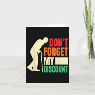 Don&# t Forget My Discount Funny Old People Fathe Card