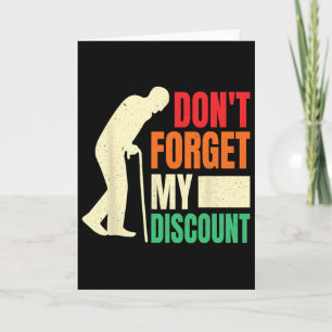 Don&# t Forget My Discount Funny Old People Fathe Card