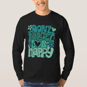 Don t forget to be happy Motivational quotes Trend T-Shirt
