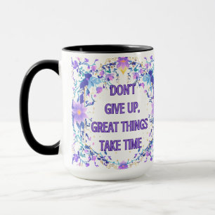 Don’t Give Up…  Mug