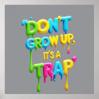 Don’t Grow Up It’s a Trap | Funny Motivational Quo