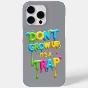 Don’t Grow Up It’s a Trap Funny Quote iPhone/iPa iPhone 15 Pro Max Case