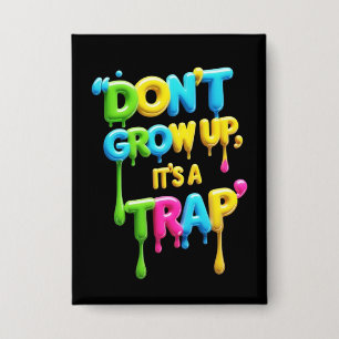 Don’t Grow Up, It’s a Trap   Funny Quote T-Shirt, 