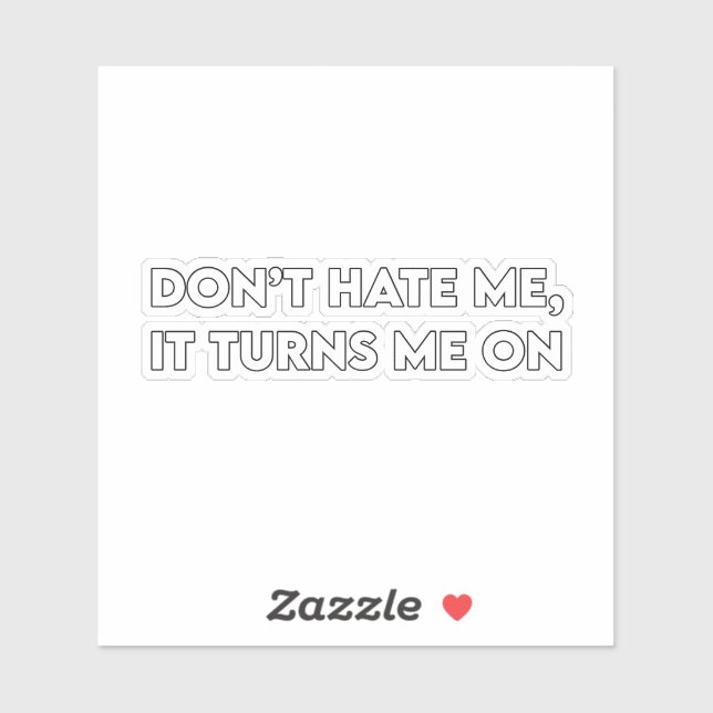 Don’t Hate Me Sarcastic Bold Graphic (Sheet)