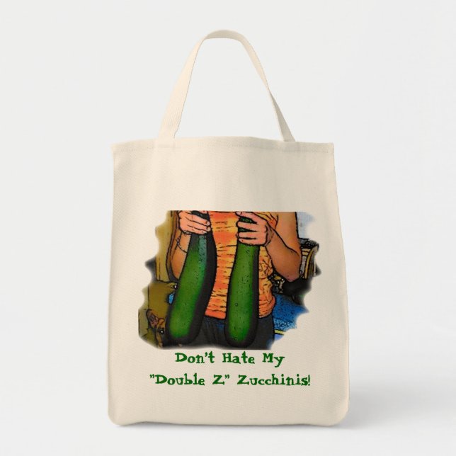 Don’t Hate My “Double Z” Zucchinis! Tote Bag (Front)