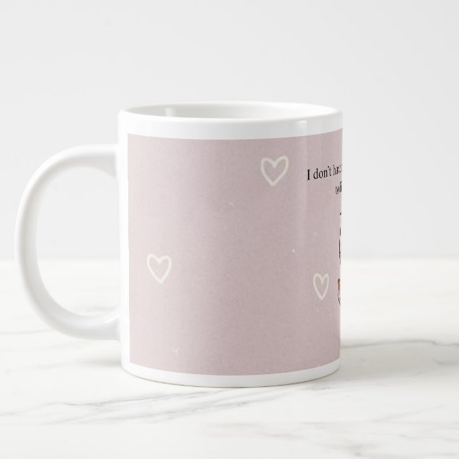 don’t Have the Energy to Pretend to Like You Today Large Coffee Mug (Left)