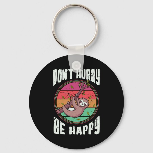 Don’t Hurry Be Happy Funny Cute Lazy Sloth Key Ring (Front)