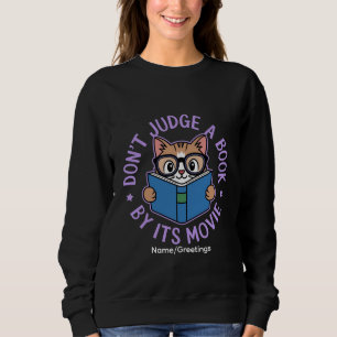 Don’t Judge a Book by Its Movie, Book is Better Sweatshirt