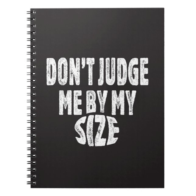 Don’t judge me by my size notebook (Front)
