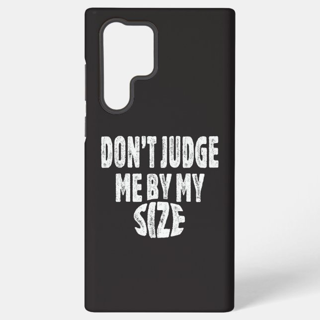 Don’t judge me by my size samsung galaxy s22 ultra case (Back)