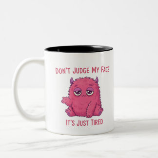 Don’t Judge My Face It’s Just Tired Mug – Funny Co