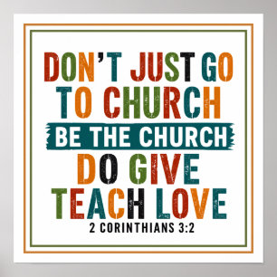 Don’t Just Go To Church Be The Church Bible Quote Poster