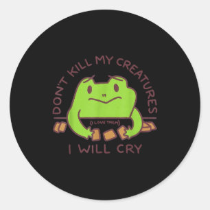 Don’t Kill My Creatures I Will Cry Funny Gamer Fro Classic Round Sticker