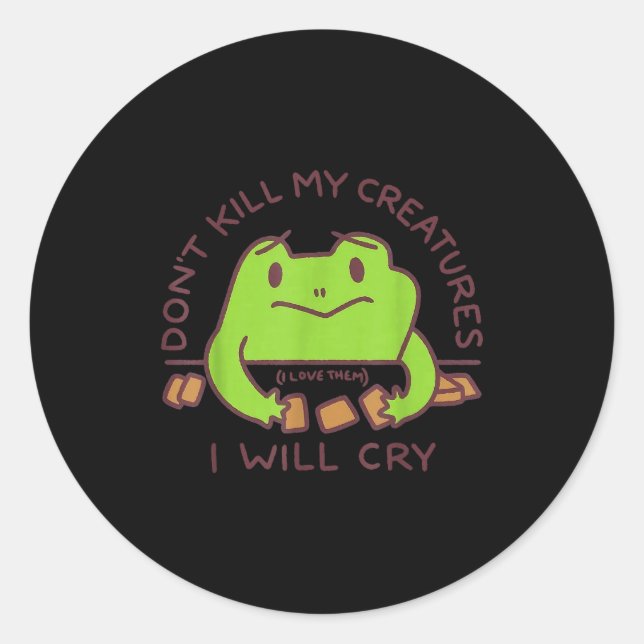 Don’t Kill My Creatures I Will Cry Funny Gamer Fro Classic Round Sticker (Front)