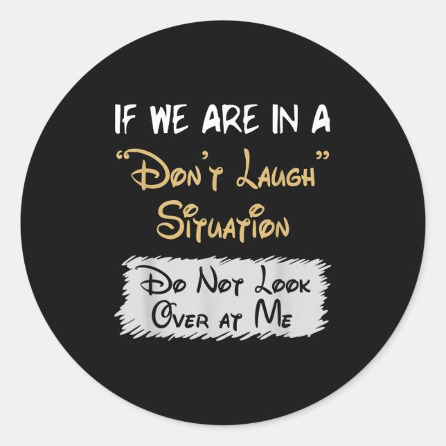 Don’t Laugh Situation Dont Look Over At Me Funny Q Classic Round Sticker (Front)